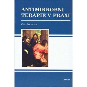 Antimikrobní terapie v praxi - Otto Lochmann