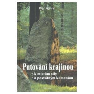 Putování krajinou k místům síly a posvátným kamenům - Pier Hänni