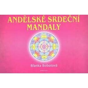 Andělské srdeční mandaly - Blanka Bobotová