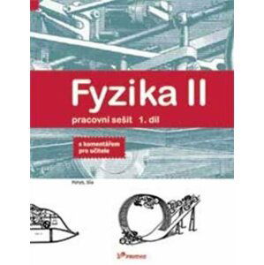 Fyzika II - 1.díl - Pracovní sešit - S komentářek pro učitele - Renata Holubová; Roman Kubínek; Jarmila Weinlichová