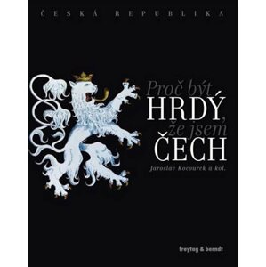 Česká republika - Proč být hrdý, že jsem Čech - Jaroslav Kocourek