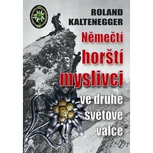 Němečtí horští myslivci ve 2. světové válce - Roland Kaltenegger