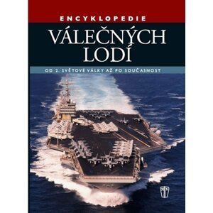 Encyklopedie válečných lodí – Od 2. světové války po současnost - Robert Jackson