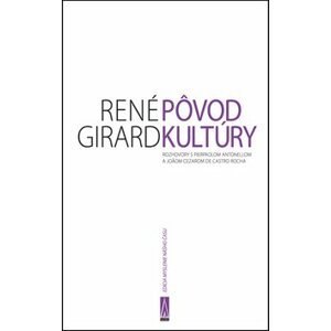 Pôvod kultúry - René Girard; Pierpaolo Antonello; Joao Cezar de Castro Rocha