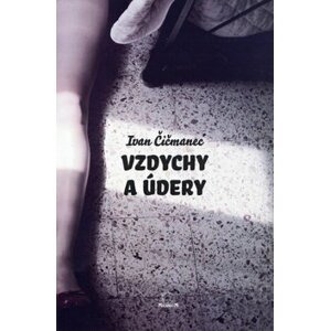 Vzdychy a údery - Ivan Čičmanec