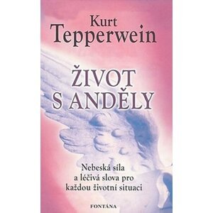 Život s anděly - Kurt Tepperwein