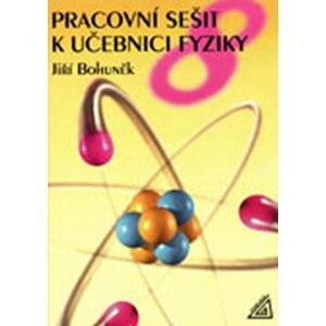 Fyzika pro 8. r. ZŠ - pracovní sešit - Jiří Bohuněk