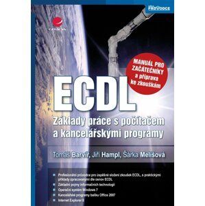 ECDL – manuál pro začátečníky a příprava ke zkouškám - Tomáš Barvíř