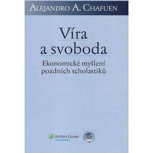 Víra a svoboda - Alejandro Antonio Chafuen