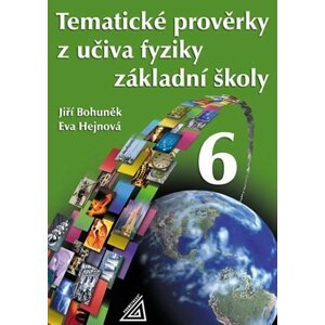 Tematické prověrky z učiva fyziky pro 6. ročník ZŠ - Jiří Bohuněk