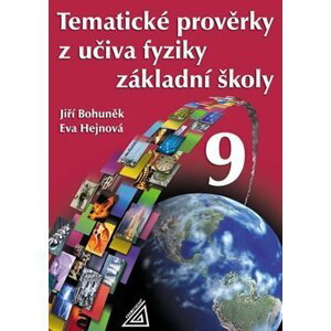 Tematické prověrky z učiva fyziky pro 9. ročník ZŠ - Jiří Bohuněk