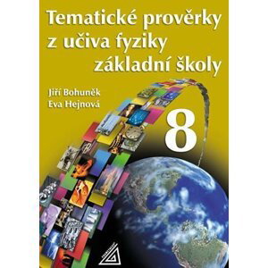 Tematické prověrky z učiva fyziky pro 8. ročník ZŠ - Jiří Bohuněk