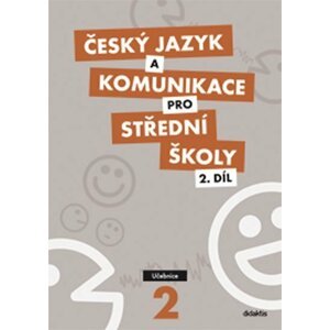 Český jazyk a komunikace pro SŠ - 2.díl (učebnice) - Ivana Bozděchová