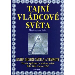 Tajní vládcové světa - Kniha mistrů světla a temnoty - Rohr Wulfing von