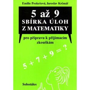 5 až 9 Sbírka úloh z matematiky pro přípravu k přijímacím zkouškám - Jaroslav Krčmář