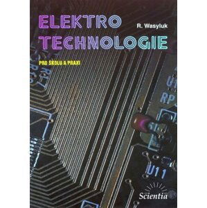 Elektrotechnologie pro školu a praxi - R. Wasyluk