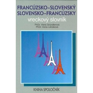 Francúzsko-slovenský a slovensko-francúzsky vreckový slovník - Viera Gründlerová; Irena Liščáková