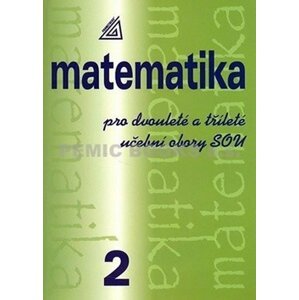 Matematika pro dvouleté a tříleté učební obory SOU 2 - Emil Calda