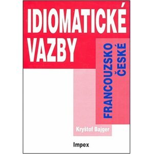 Francouzsko-české idiomatické vazby - Kryštof Bajger