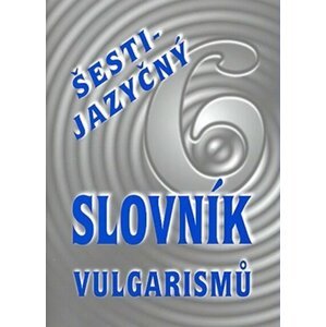 Šestijazyčný slovník vulgarismů - Kryštof Bajger