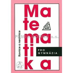 Matematika pro gymnázia - Rovnice a nerovnice - Jaroslav Charvát