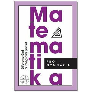 Matematika pro gymnázia - Diferenciální a integrální počet - D. Hrubý