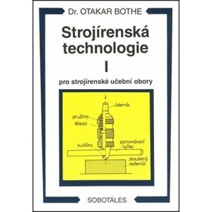 Strojírenská technologie I pro strojírenské učební obory - Otakar Bothe