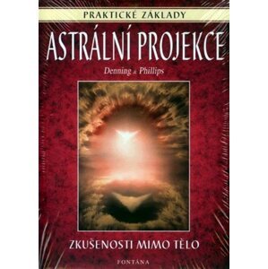 Astrální projekce - Praktické základy - Phillips Denning