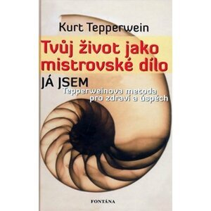 Tvůj život jako mistrovské dílo - Kurt Tepperwein