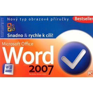 Word 2007 - Snadno & rychle k cíli! - Petr Broža