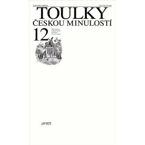 Toulky českou minulostí 12 - Malý panteon velkých Čechů z přelomu 19. a 20. století - Petr Hora-Hořejš