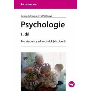 Psychologie 1. díl - Pro studenty zdravotnických oborů - Jarmila Kelnarová