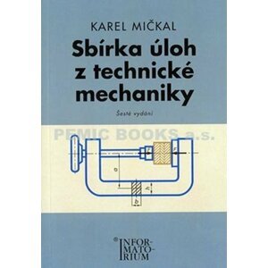 Sbírka úloh z technické mechaniky - Karel Mičkal