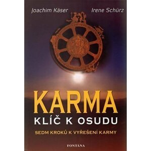 Karma klíč k osudu - Sedm kroků k vyřešení karmy - Joachim Käser