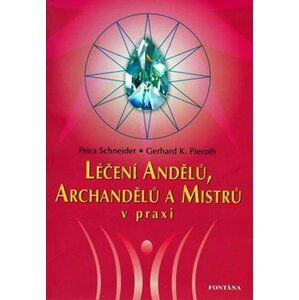 Léčení Andělů, Archandělů a Mistrů v praxi - Karl Gerhard Pieroth