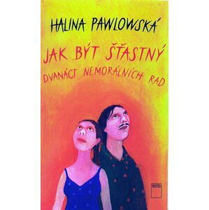 Jak být šťastný - Halina Pawlowská