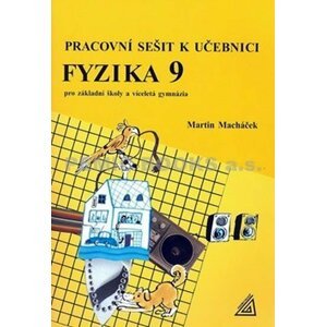 Fyzika 9 pro základní školy a víceletá gymnázia - pracovní sešit - Martin Macháček