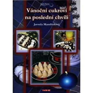 Vánoční cukroví na poslední chvíli - Jarmila Mandžuková