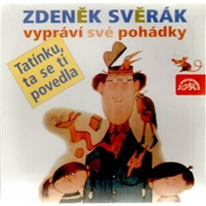 Zdeněk Svěrák vypráví pohádky - Tatínku, ta se ti povedla - CD - Zdeněk Svěrák