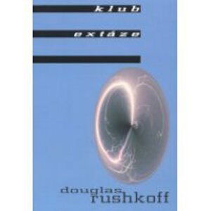Klub extáze - Douglas Rushkoff
