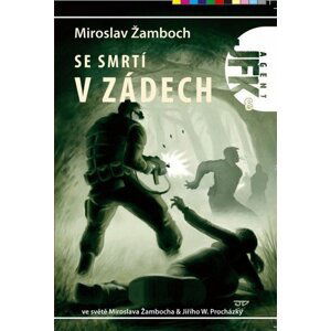 Agent JFK 006 - Se smrtí v zádech - Miroslav Žamboch