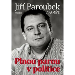 Plnou parou v politice - Paměti - Jiří Paroubek