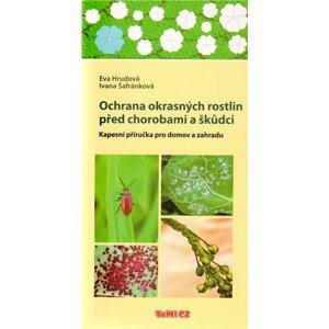 Ochrana okrasných rostlin před chorobami a škůdci - Kapesní příručka pro domov a zahradu - Eva Hrudová