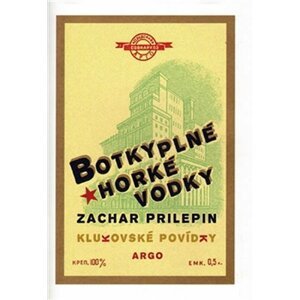 Botky plné horké vodky - Zachar Prilepin