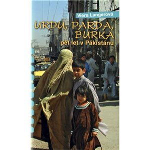 Urdu, parda, burka - pět let v Pakistánu - Viera Langerová