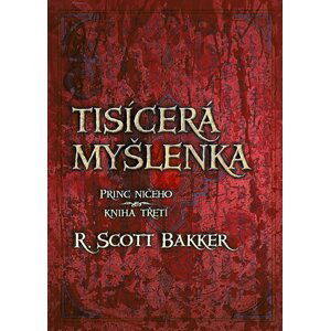 Princ ničeho 3 - Tisícerá myšlenka - R. Scott Bakker