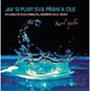 Jak si plnit svá přání a cíle - CD - Karel Spilko