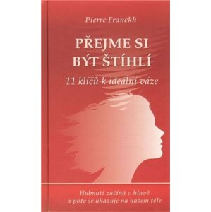 ANAG Přejme si být štíhlí – 11 klíčů k ideální váze - Pierre Franckh