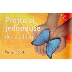 Přejte si jednoduše, den za dnem - Pierre Franckh