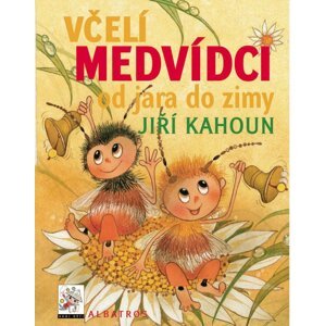 Včelí medvídci od jara do zimy - Jiří Kahoun